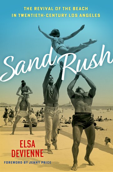 Bokomslag: "Sand Rush: The Revival of the Beach in Twentieth-Century Los Angeles" av Elsa Devienne