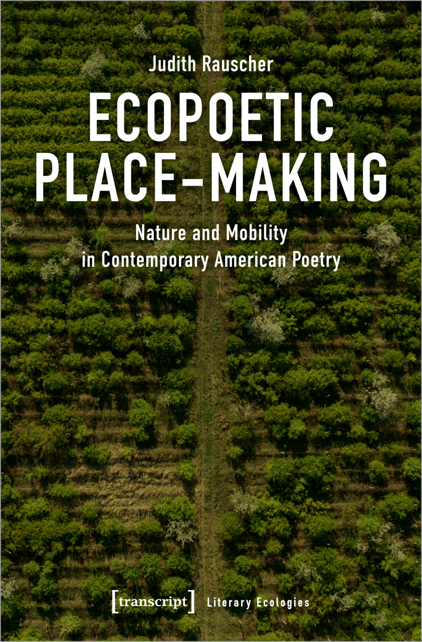 Bokomslag: "Ecopoetic Place-Making: Nature and Mobility in Contemporary American Poetry" av Judith Rauscher